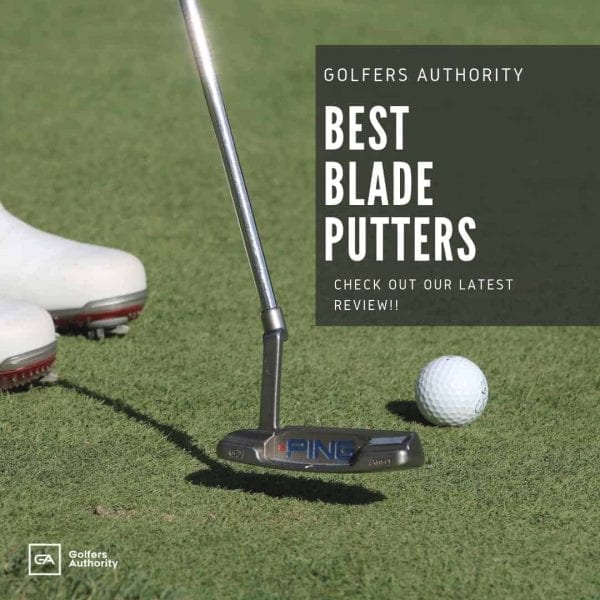 Best Blade Putters for 2021 [Top Picks and Expert Review]