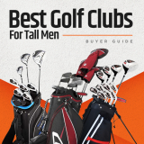Best Golf Clubs For Tall Men