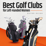 Best Golf Clubs for Left-Handed Women Buying Guide