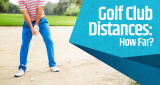 Golf Club Distances: How Far?