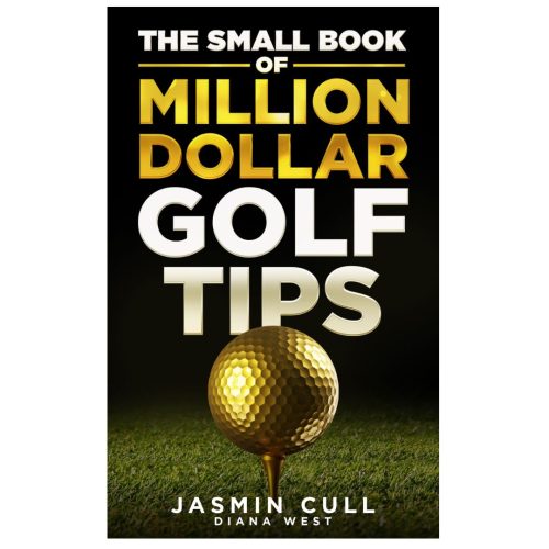 The Small Book of Million Dollar Golf Tips