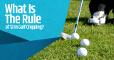 What Is The Rule of 12 In Golf Chipping?