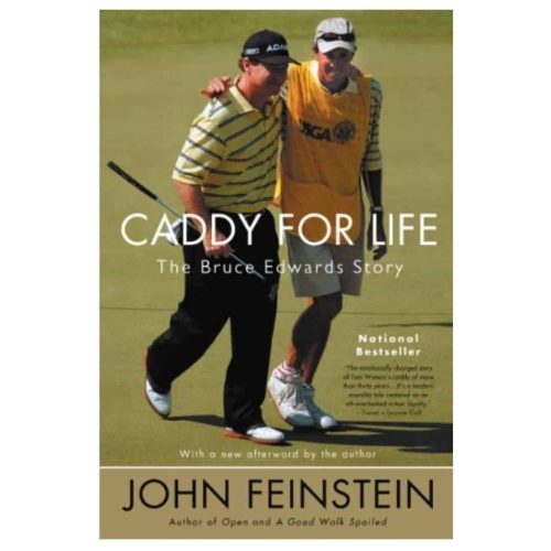 Caddy For Life: The Bruce Edwards Story – By John Feinstein
